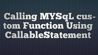 17.Calling MYSqL custom Function Using CallableStatement