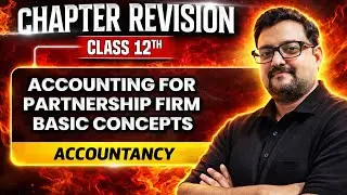 Accounting for Partnership Firm | Class 12 Accountancy Chapter Revision | U{Part - 03}🔥