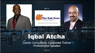 The Oak Zone Sunday Morning Chat Series: Iqbal Atcha - Corporate Consultant, Trainer,  and Speaker