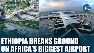 Africa&rsquo;s Largest Airport Planned as Ethiopia Launches $12.5 Billion Aviation Project