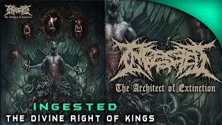INGESTED - THE DIVINE RIGHT OF KINGS (THE ARCHITECT OF EXTINCTION)