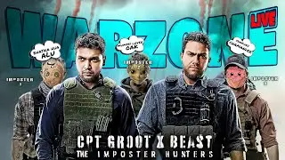 🔴LIVE : THE IMPOSTER HUNTERS !!! || WARZONE  || @CptGroot