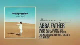 Moses Bliss - Abba Father (Official Audio) x Godfrey Gad, Ajay Asika