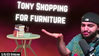 Tony shopping for furniture