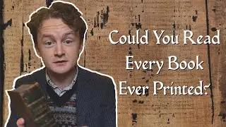 Was it ever possible to read every book ever printed?