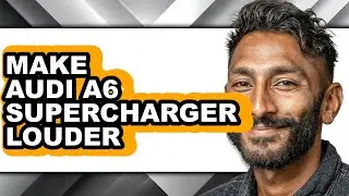 How To Make Audi A6 Supercharger Louder (Full Guide)