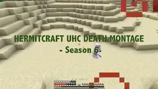 Hermitcraft UHC Season 6 - Death Montage