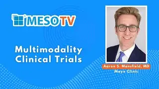 Multimodality Clinical Trials with Aaron Mansfield, MD