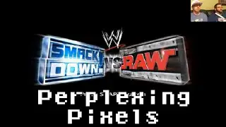 Perplexing Pixels: WWE SmackDown! Vs. Raw (PS2) (review/commentary) Ep123