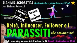 Deit&agrave;, Influencer, Follower e i Parassiti che creiamo noi - Alchimia Acrobatica di Stefano Petrucci