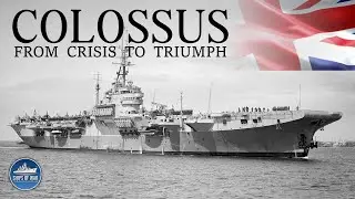 From Crisis to Triumph | Royal Navy&rsquo;s Colossus-Class Carriers
