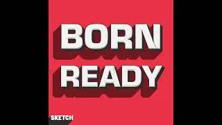 Sketch Music - Born Ready