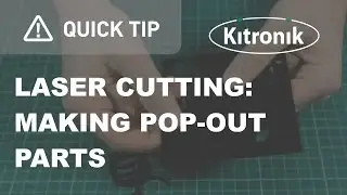 Laser Cutting - Making pop-out parts - Kitronik Quick Tips