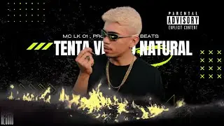 Mc LK 01 - Tenta Ver No Natural (Dj Ktchoro Beats)