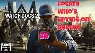 WATCH DOGS 2! Campaign (Locate Who's Spying on Dedsec) STRATEGY GUIDE 26 Xbox One/Ps4/Steam