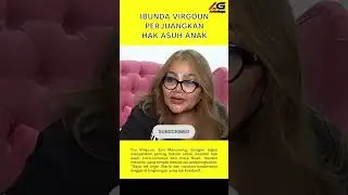 IBUNDA VIRGOUN PERJUANGKAN HAK ASUH ANAK