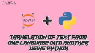 Translation of text from one language into another using Python