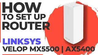 ✅ Как настроить LINKSYS Velop MX5500 | Как настроить WiFi-маршрутизатор LINKSYS AX5400 Velop MX5500