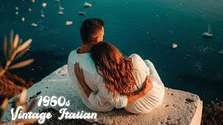 Lost love songs of old Italy | The golden age of love (1960s)