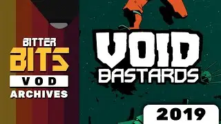 [ 2019 ] Void Bastards | Bitter Bits Archive
