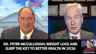 Dr. Peter McCullough: Weight Loss and Sleep the Key to better Health in 2026