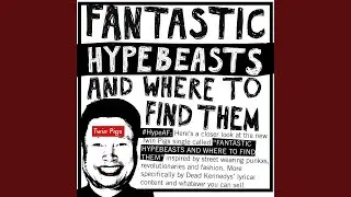 Fantastic Hypebeasts and Where to Find Them
