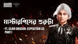 GOTY Clair Obscur: Expedition 33 Prologue in Bangla | Bangla Explanation and Walkthrough | GamerisOn