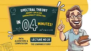 Spectral Theory | Graph Laplacians & Dimensionality Reduction in AI & Data Science | Lecture No 28