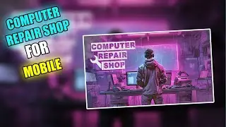 COMPUTER REPAIR SHOP SIMULATOR 🥳 GAME FOR MOBILE | COMPUTER REPAIR SHOP DOWNLOAD ANDROID