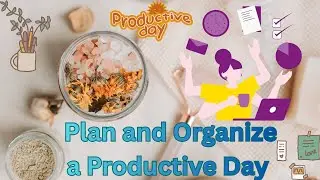 How to Plan and Organize a Productive Day