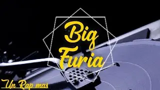 Big Furia C&oacute;digo 29 - Un Rap mas