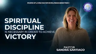 Spiritual Discipline Is Necessary In Order To Achieve Victory// Pastor Sandra Santiago// RofLWWM
