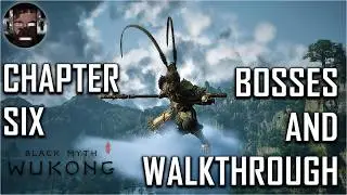 Black Myth: Wukong Chapter 6 Walkthrough and Bosses
