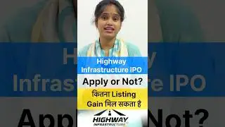 Highway Infrastructure IPO Review Apply or Not? #highwayinfraipo #gmp #listinggains #finaldecision