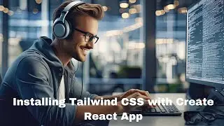 How To Install Tailwind CSS with Create React App || Setting up Tailwind CSS in a CRA project