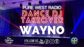 WAYNO: Pure West Radio - DJ Dance Takeover