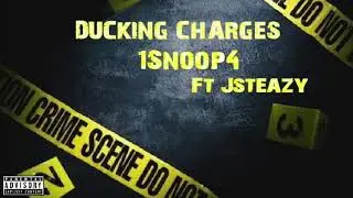 1Snoop4 &lsquo;DUCKING CHARGES&rsquo; ft. J.steazy