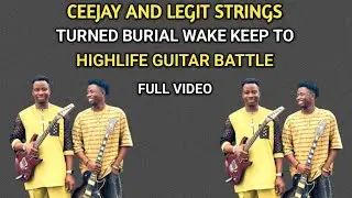 Ceejay and Legit Strings Turned Burial Wake Keep to Highlife Guitar Battle (Full Video)