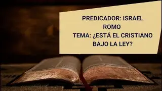 Predicador: Israel Romo Tema: &iquest;Est&aacute; el cristiano bajo la ley?