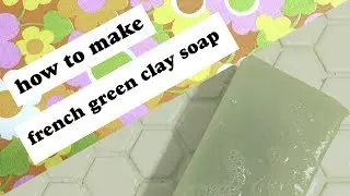 How to make French Green Soap