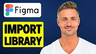 Как импортировать библиотеку Figma Tutorial - 2026