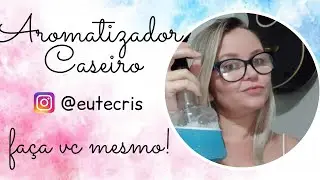 Aromatizador Caseiro com apenas 3 ingredientes - #aromatizador Cris Avlis