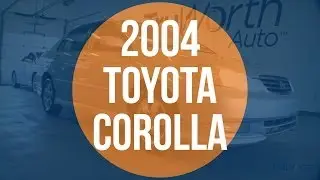 2004 Toyota Corolla - TruWorth Auto