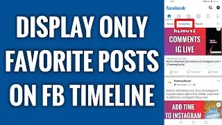 How To Display Only Favorite Posts On Facebook Timeline