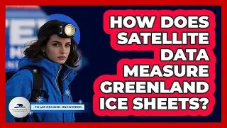 How Does Satellite Data Measure Greenland Ice Sheets?