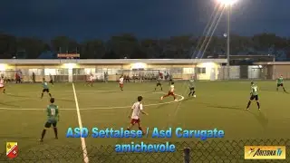 PIANETA SETTALESE - SINTESI ASD SETTALESE / ASD CARUGATE AMICHEVOLE - #calciodilettanti #calcio