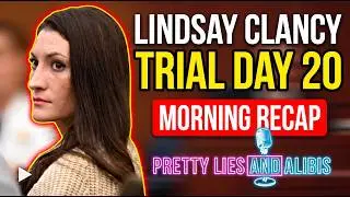RECAP: Lindsay Clancy Trial - Day 20 - Morning Testimony