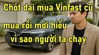 Dại Dột Mua Xe VinFast Cũ , Mua Rồi Mới Biết Vì Sao Người Ta Bỏ Chạy!