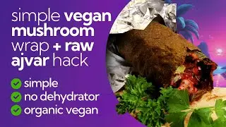 Mushroom Vegan Wrap + Simple Raw Ajvar | 