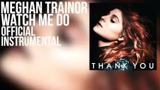 Meghan Trainor - Watch Me Do (Official Instrumental)